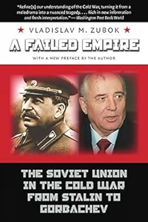 Immagine del venditore per A Failed Empire:: The Soviet Union in the Cold War from Stalin to Gorbachev venduto da WeBuyBooks