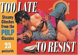 Image du vendeur pour Too Late to Resist: Steamy Clinches from the Pulp Classics (A Prion pulp postcard book) mis en vente par WeBuyBooks