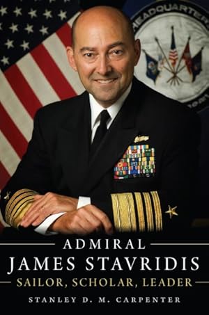 Seller image for Admiral James Stavridis : Sailor, Scholar, Leader for sale by GreatBookPrices