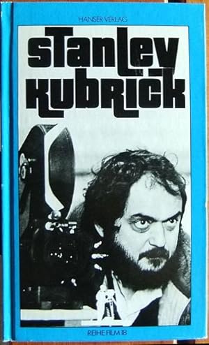 Bild des Verkufers fr Stanley Kubrick : mit Beitr. von . / Reihe Film ; 18 zum Verkauf von Antiquariat Blschke