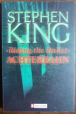 Seller image for Achterbahn Riding the Bullet : Novelle. Aus dem Amerikan. v. Hedda Pnke / Ullstein ; 25121 for sale by Antiquariat Blschke