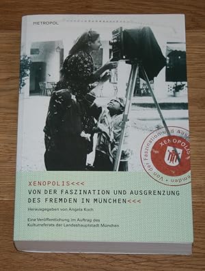 Xenopolis. Von der Faszination und Ausgrenzung des Fremden in München. Begleitband zur Ausstellun...