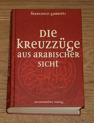 Bild des Verkufers fr Die Kreuzzge aus arabischer Sicht. zum Verkauf von Antiquariat Gallenberger