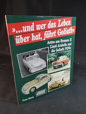 Bild des Verkufers fr Und wer das Leben ber hat, fhrt Goliath. Lloyd Arabella und Goliath Personenwagen. (Autos aus Bremen II) zum Verkauf von ANTIQUARIAT Franke BRUDDENBOOKS