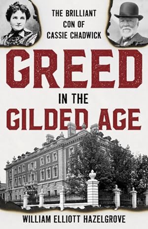 Seller image for Greed in the Gilded Age : The Brilliant Con of Cassie Chadwick for sale by GreatBookPrices