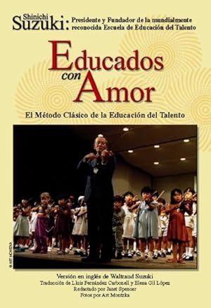 Seller image for Educados Con Amor : El Metodo Clasico De La Educacion Del Talento, Spanish Translation of Nurtured by Love -Language: spanish for sale by GreatBookPrices