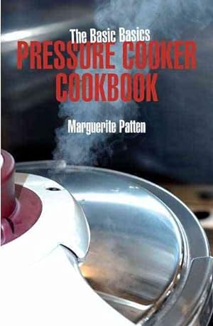 Imagen del vendedor de Basic Basics Pressure Cooker Cookbook a la venta por GreatBookPrices
