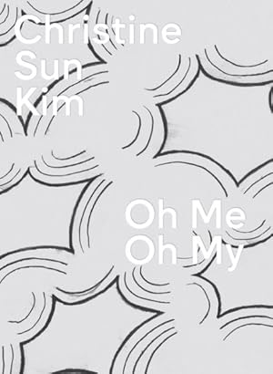 Image du vendeur pour Christine Sun Kim: Oh Me Oh My mis en vente par GreatBookPrices