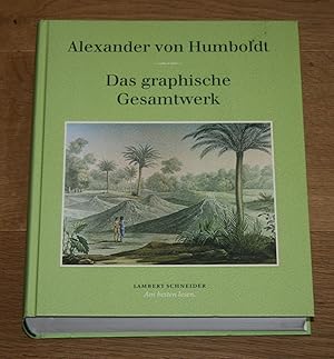 Alexander von Humboldt: Das graphische Gesamtwerk.