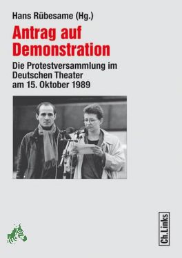 Bild des Verkufers fr Antrag auf Demonstration : die Protestversammlung im Deutschen Theater am 15. Oktober 1989 / Hans Rbesame (Hg.) zum Verkauf von Antiquariat Artemis Lorenz & Lorenz GbR