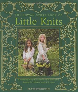 Bild des Verkufers fr Rowan Story Book of Little Knits, The: A Charming Story and Collection of 25 Hand Knit Designs for Children Aged 3-10 Years zum Verkauf von WeBuyBooks