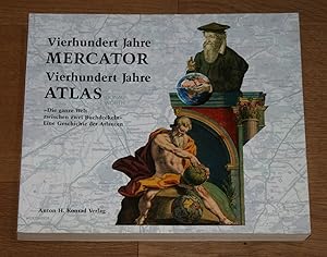 400 Jahre Mercator, 400 Jahre Atlas. "Die ganze Welt zwischen zwei Buchdeckeln". Eine Geschichte ...