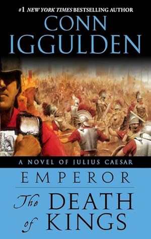 Imagen del vendedor de Emperor: The Death of Kings: A Novel of Julius Caesar; A Roman Empire Novel a la venta por BuchWeltWeit Ludwig Meier e.K.