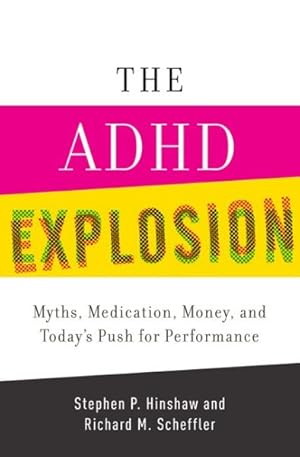 Seller image for ADHD Explosion : Myths, Medication, Money, and Today's Push for Performance for sale by GreatBookPrices