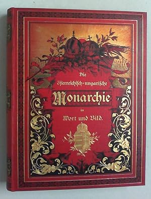 Die österreichisch-ungarische Monarchie in Wort und Bild. Auf Anregung und unter Mitwirkung des d...