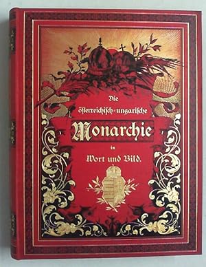 Die österreichisch-ungarische Monarchie in Wort und Bild. Auf Anregung und unter Mitwirkung des d...