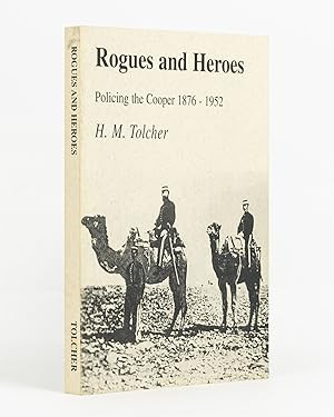 Seller image for Rogues and Heroes. Policing the Cooper, 1876-1952 for sale by Michael Treloar Booksellers ANZAAB/ILAB