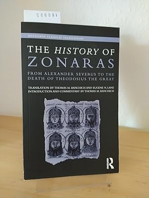 Bild des Verkufers fr The history of Zonaras. From Alexander Severus to the death of Theodosius the Great. Translation by Thomas Banchich and Eugene N. Lane. Introduction and commentary by Thomas M. Banchich. (= Routledge classical translations). zum Verkauf von Antiquariat Kretzer