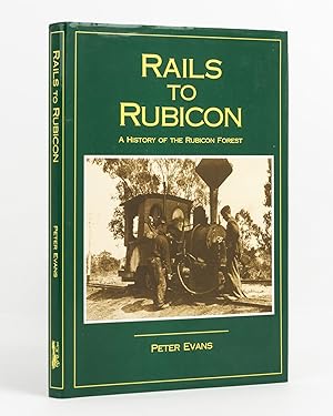 Rails to Rubicon. A History of the Rubicon Forest
