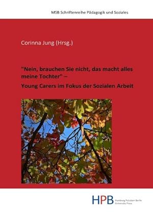 Seller image for Nein, brauchen Sie nicht, das macht alles meine Tochter" - Young Carers im Fokus der Sozialen Arbeit for sale by AHA-BUCH GmbH