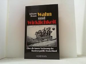 Bild des Verkufers fr Wahn und Wirklichkeit. ber die innere Verfassung der Bundesrepublik Deutschland. zum Verkauf von Antiquariat Uwe Berg