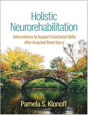 Bild des Verkufers fr Holistic Neurorehabilitation : Interventions to Support Functional Skills After Acquired Brain Injury zum Verkauf von AHA-BUCH GmbH