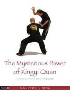 Seller image for The Mysterious Power of Xingyi Quan : A Complete Guide to History, Weapons and Fighting Skills for sale by AHA-BUCH GmbH