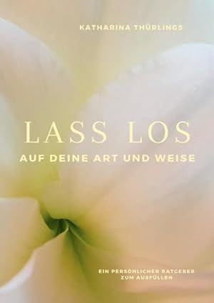Seller image for Lass Los! - Auf deine Art und Weise for sale by BuchWeltWeit Ludwig Meier e.K.