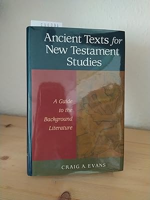 Seller image for Ancient texts for New Testament studies. A guide to the background literature. [By Craig A. Evans]. for sale by Antiquariat Kretzer