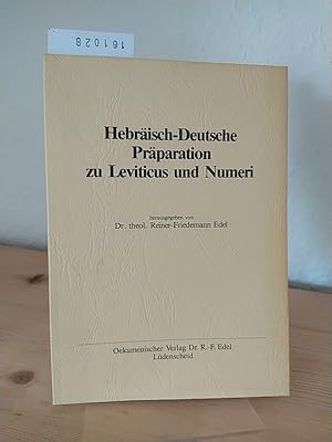 Hebräisch-Deutsche Präparation zu Leviticus und Numeri. [Herausgegeben von Reiner-Friedemann Edel].