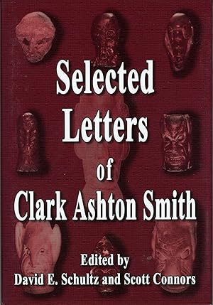 Bild des Verkufers fr SELECTED LETTERS OF CLARK ASHTON SMITH. Edited by David E. Schultz and Scott Connors zum Verkauf von Currey, L.W. Inc. ABAA/ILAB