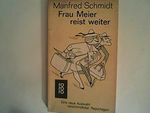 Bild des Verkufers fr Frau Meier reist weiter - Eine neue Auswahl verschmidtster Reportagen zum Verkauf von ANTIQUARIAT FRDEBUCH Inh.Michael Simon