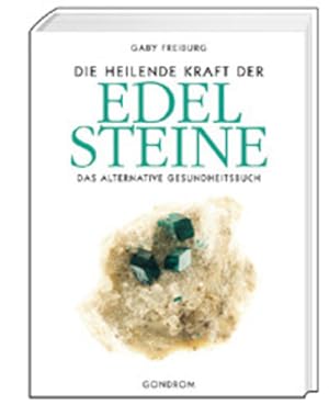 Imagen del vendedor de Die heilende Kraft der Edelsteine: Das alternative Gesundheitsbuch a la venta por Gerald Wollermann