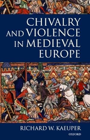 Imagen del vendedor de Chivalry and Violence in Medieval Europe a la venta por GreatBookPrices