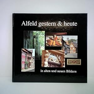 Seller image for Alfeld gestern & heute in alten und neuen Bildern for sale by Celler Versandantiquariat