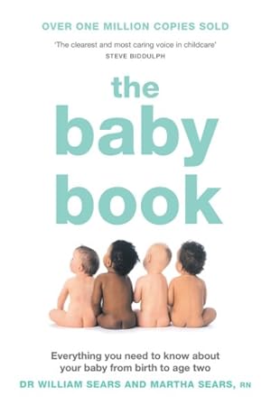 Seller image for Baby Book : Everything You Need to Know About Your Baby from Birth to Age Two for sale by GreatBookPrices