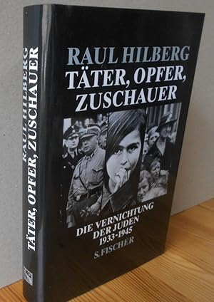 Seller image for Tter, Opfer, Zuschauer : Die Vernichtung der Juden 1933 - 1945. Aus dem Amerikan. von Hans Gnter Holl for sale by Versandantiquariat Gebraucht und Selten