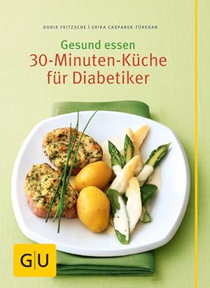 Bild des Verkufers fr Gesund essen - Die 30-Minuten-Kche fr Diabetiker (GU Genussvoll essen) zum Verkauf von Gerald Wollermann