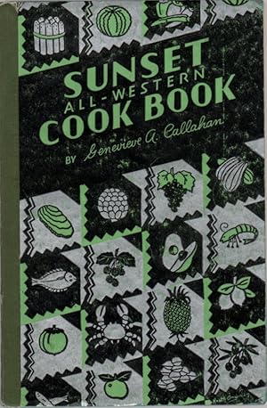 Seller image for Sunset: All Western Cookbook: How to Select, Prepare, Cook, and Serve Typically Western Food Products. Recipes Included for Favorite Regional and Foreign Dishes Peculiar to the West for sale by Clausen Books, RMABA