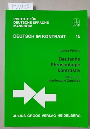 Deutsche Phraseologie kontrastiv: Intra- und interlinguale Zugänge (Deutsch im Kontrast) :