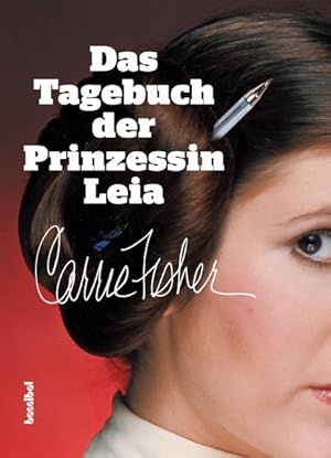 Das Tagebuch der Prinzessin Leia: Eine Liebesgeschichte aus den Anfangstagen von Star Wars