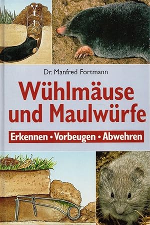 Wühlmäuse und Maulwürfe: Erkennen, Vorbeugen, Abwehren.