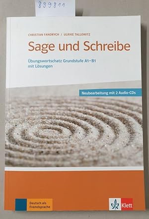 Sage und schreibe : Übungswortschatz Grundstufe A1-B1 mit Lösungen :