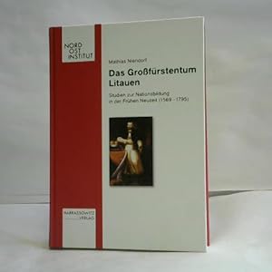 Immagine del venditore per Das Grossfrstentum Litauen. Studien zur Nationsbildung in der Frhen Neuzeit (1569-1795) venduto da Celler Versandantiquariat