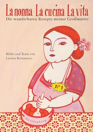 Seller image for La nonna, La cucina, La vita: Die wunderbaren Rezepte meiner Grossmutter for sale by Gerald Wollermann