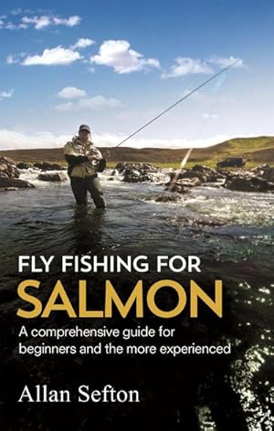 Bild des Verkufers fr Fly Fishing For Salmon : Comprehensive guidance for beginners and the more experienced zum Verkauf von Smartbuy