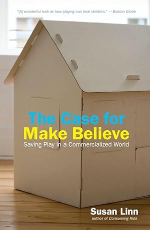 Bild des Verkufers fr The Case for Make Believe: Saving Play in a Commercialized World zum Verkauf von moluna