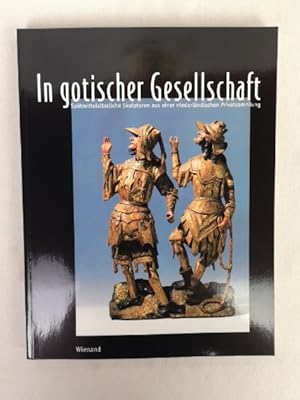 Bild des Verkufers fr In gotischer Gesellschaft. Sptmittelalterliche Skulpturen aus einer niederlndischen Privatsammlung. 18. April - 12. Juli 1998 Suermondt-Ludwig-Museum Aachen. [Katalog: Adam C. Oellers ; Dagmar Preising ; Ulrich Schneider] / Die grossen Privatsammlungen zum Verkauf von Antiquariat Bler