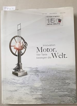 Bild des Verkufers fr 150 Jahre Deutz : Innovation Motor : Vier Takte bewegen die Welt : zum Verkauf von Versand-Antiquariat Konrad von Agris e.K.