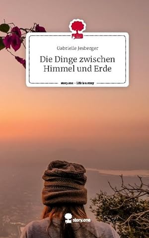 Bild des Verkufers fr Die Dinge zwischen Himmel und Erde. Life is a Story - story.one zum Verkauf von AHA-BUCH GmbH